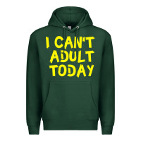 Sports Green I Can t Adult Today Premium Hoodie - Bettercallsaul