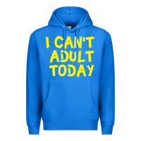 True Royal I Can t Adult Today Premium Hoodie - Bettercallsaul