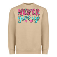 Never Give Up Heavyweight Sweatshirt | Teevron