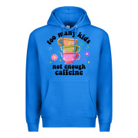 True Royal too many kids not enough caffeine Premium Hoodie - JahusDesignShop