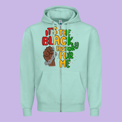 It S The Black History For Me Zipper Hoodie Designed By Maliassmallbusiness