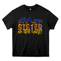Black that s my sister on that court Heavy Core Tee - Zillion Design Studio