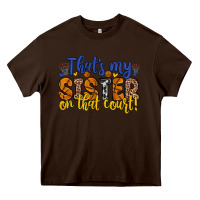 Chocolate Brown that s my sister on that court Heavy Core Tee - Zillion Design Studio