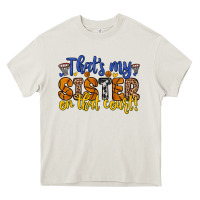 Cream that s my sister on that court Heavy Core Tee - Zillion Design Studio