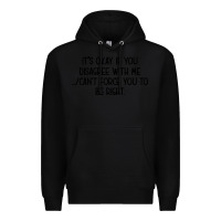 Black It's Okay If You Disagree With Me Premium Hoodie - Bettercallsaul
