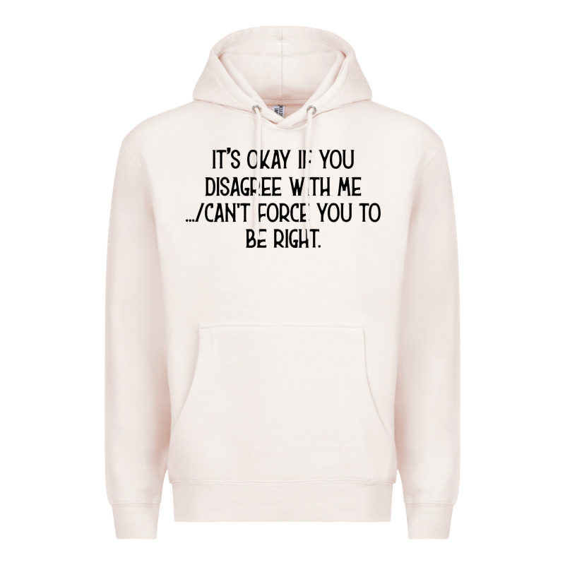 It's Okay If You Disagree With Me Premium Hoodie by Bettercallsaul | Teevron