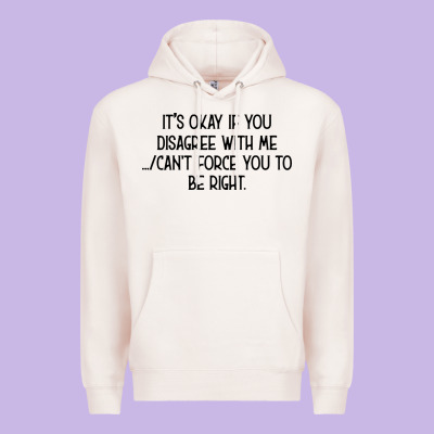 It's Okay If You Disagree With Me Premium Hoodie Designed By Bettercallsaul