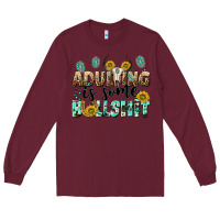 Burgundy adulting is some bullshit Long Sleeve Tee - NancyCooperArtShop