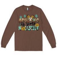 Chestnut adulting is some bullshit Long Sleeve Tee - NancyCooperArtShop