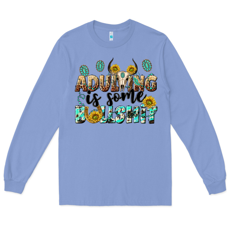 Adulting Is Some Bullshit Long Sleeve Tee by NancyCooperArtShop | Teevron