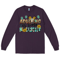 Plum adulting is some bullshit Long Sleeve Tee - NancyCooperArtShop