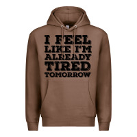 Chestnut I Feel Like I m Already Tired Tomorrow Premium Hoodie - Bettercallsaul