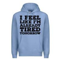 Colony Blue I Feel Like I m Already Tired Tomorrow Premium Hoodie - Bettercallsaul
