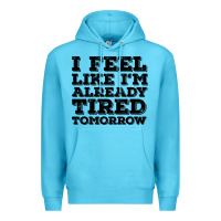 Ocean Blue I Feel Like I m Already Tired Tomorrow Premium Hoodie - Bettercallsaul