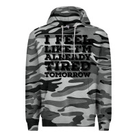 Slate Camo I Feel Like I m Already Tired Tomorrow Premium Hoodie - Bettercallsaul