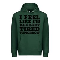 Sports Green I Feel Like I m Already Tired Tomorrow Premium Hoodie - Bettercallsaul