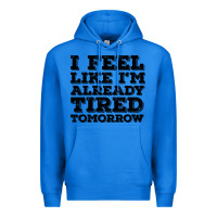 True Royal I Feel Like I m Already Tired Tomorrow Premium Hoodie - Bettercallsaul