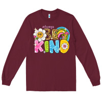 Burgundy always be kind Long Sleeve Tee - NancyCooperArtShop