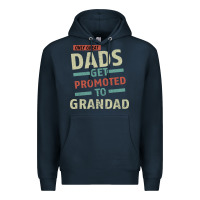 Navy Only Great Dads Get Promoted To Grandad Premium Hoodie - Bettercallsaul