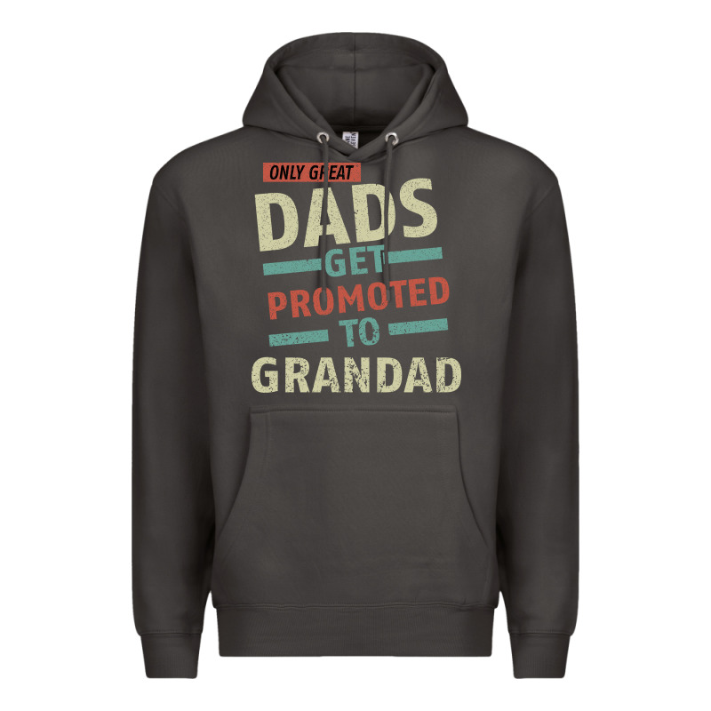 Only Great Dads Get Promoted To Grandad Premium Hoodie by Bettercallsaul | Teevron