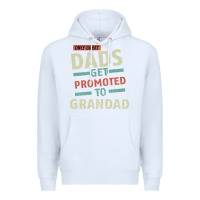 White Only Great Dads Get Promoted To Grandad Premium Hoodie - Bettercallsaul