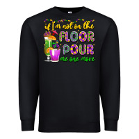 Black if i'm not on the floor pour me one more Premium Sweatshirt - LillyAllenDesigns