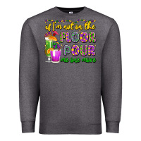 Charcoal Heather if i'm not on the floor pour me one more Premium Sweatshirt - LillyAllenDesigns