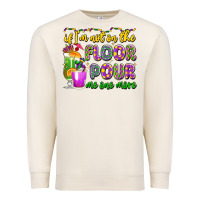 Sandshell if i'm not on the floor pour me one more Premium Sweatshirt - LillyAllenDesigns