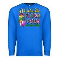 True Royal if i'm not on the floor pour me one more Premium Sweatshirt - LillyAllenDesigns