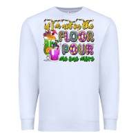 White if i'm not on the floor pour me one more Premium Sweatshirt - LillyAllenDesigns