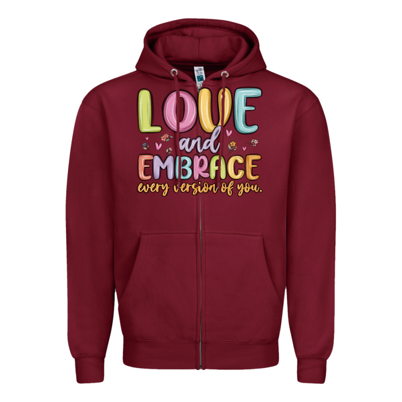 Love And Embrace Every Version Of You Zipper Hoodie by MaliasSmallBusiness | Teevron