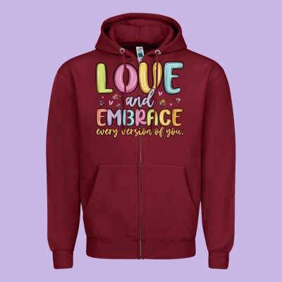 Love And Embrace Every Version Of You Zipper Hoodie Designed By Maliassmallbusiness