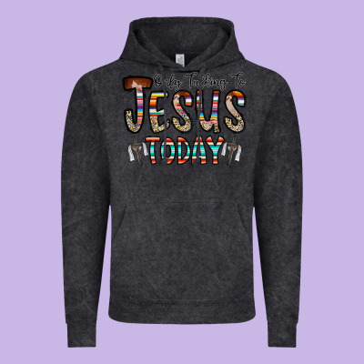 Only Talking Jesus Today Vintage Hoodie Designed By Cowhidedigitalart