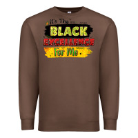 Chestnut it's the black excellence for me Premium Sweatshirt - LillyAllenDesigns