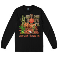 Black aintgoin down til the sun comes up desert Long Sleeve Tee - NancyCooperArtShop