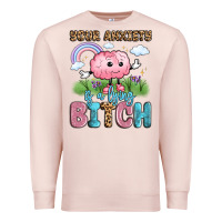 Pale Pink your anxiety is a lying bitch Premium Sweatshirt - LillyAllenDesigns