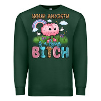 Sports Green your anxiety is a lying bitch Premium Sweatshirt - LillyAllenDesigns