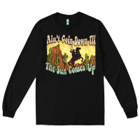 Black aint goin down til the sun comes up cowboy Long Sleeve Tee - NancyCooperArtShop