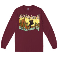 Burgundy aint goin down til the sun comes up cowboy Long Sleeve Tee - NancyCooperArtShop