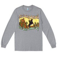 Heather Grey aint goin down til the sun comes up cowboy Long Sleeve Tee - NancyCooperArtShop