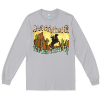 Moon Dust aint goin down til the sun comes up cowboy Long Sleeve Tee - NancyCooperArtShop