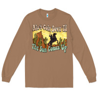 Toasted Coconut aint goin down til the sun comes up cowboy Long Sleeve Tee - NancyCooperArtShop