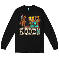 Black and they call the thing rodeo Long Sleeve Tee - NancyCooperArtShop