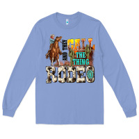Colony Blue and they call the thing rodeo Long Sleeve Tee - NancyCooperArtShop