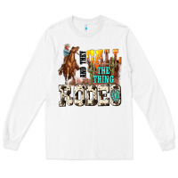 White and they call the thing rodeo Long Sleeve Tee - NancyCooperArtShop