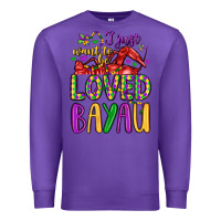 Purple i just want to be loved bayau Premium Sweatshirt - LillyAllenDesigns