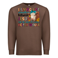 Chestnut i living life somewhere between jesus take the whe Premium Sweatshirt - LillyAllenDesigns
