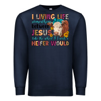 Navy i living life somewhere between jesus take the whe Premium Sweatshirt - LillyAllenDesigns