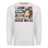 Oatmeal Heather i living life somewhere between jesus take the whe Premium Sweatshirt - LillyAllenDesigns