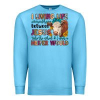 Ocean Blue i living life somewhere between jesus take the whe Premium Sweatshirt - LillyAllenDesigns
